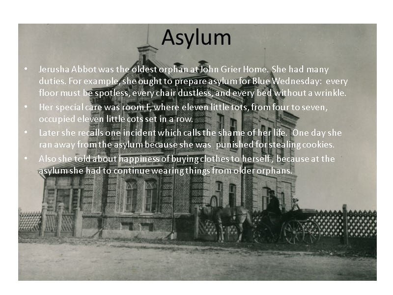 Asylum Jerusha Abbot was the oldest orphan at John Grier Home. She had many